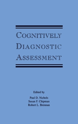 Cognitively Diagnostic Assessment by Nichols, Paul D.