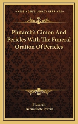 Plutarch's Cimon And Pericles With The Funeral Oration Of Pericles by Plutarch