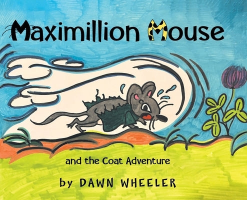 Maximillion Mouse and the Coat Adventure by Wheeler, Dawn