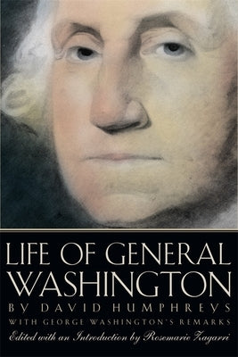 David Humphreys' Life of General Washington: With George Washington's Remarks by Humphreys, David