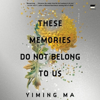 These Memories Do Not Belong to Us: A Constellation Novel by Ma, Yiming