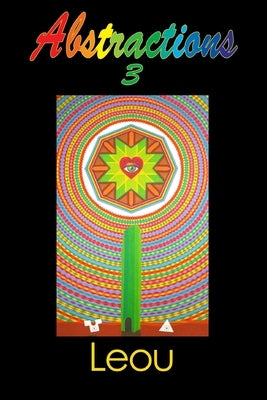 Abstractions 3: The Visionary Art of Leou by Leou, Leou