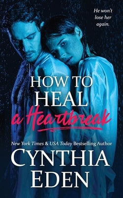 How To Heal A Heartbreak by Eden, Cynthia