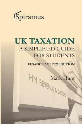 UK Taxation: a simplified taxation guide for students 2025/26 by Hunt, Mark