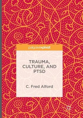 Trauma, Culture, and Ptsd by Alford, C. Fred