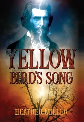 Yellow Bird's Song by Miller, Heather