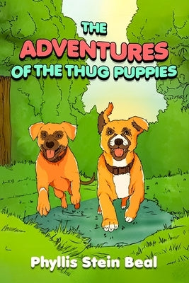 The Adventures of the Thug Puppies by Stein Beal, Phyllis