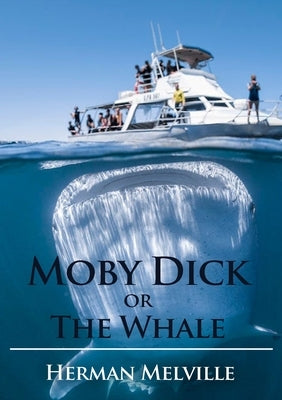 Moby Dick or The Whale: A novel by Herman Melville by Melville, Herman
