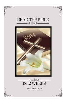 Read your Bible in 12 weeks: Bible Study Journal by Harris-Taylor, Tina