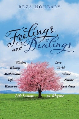 Feelings and Dealings: Life Lessons in Rhyme by Noubary, Reza