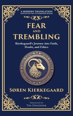Fear and Trembling: Kierkegaard's Journey into Faith, Doubt, and Ethics (Deluxe Hardbound Edition) by Kierkegaard, Søren