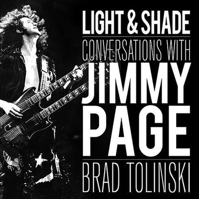 Light & Shade: Conversations with Jimmy Page by Tolinski, Brad