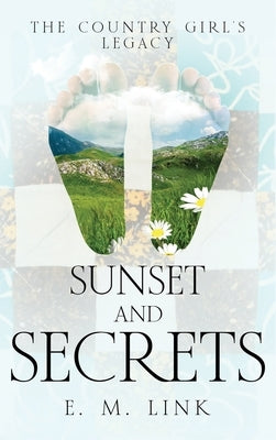 Sunset and Secrets: The Country Girl's Legacy by Link, E. M.