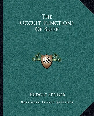 The Occult Functions Of Sleep by Steiner, Rudolf