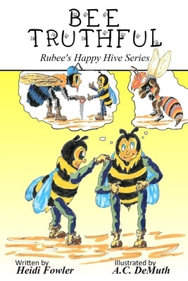 Bee Truthful: Rubee's Happy Hive Series, Book 3 by Fowler