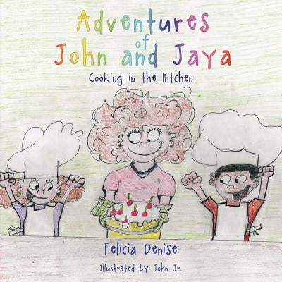 Adventures of John and Jaya: Cooking in the Kitchen by , John, Jr.