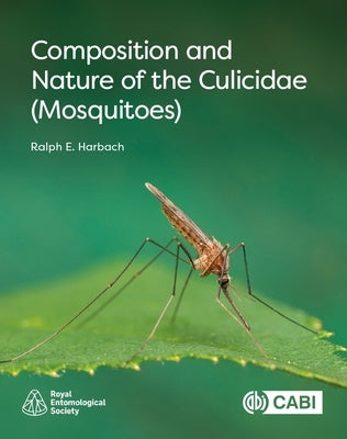 Composition and Nature of the Culicidae (Mosquitoes) by Harbach, Ralph
