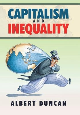 Capitalism and Inequality by Duncan, Albert