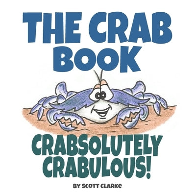 The Crab Book, CRABsolutely CRABulous! by Clarke, Scott