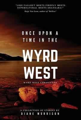 Once Upon a Time in the Wyrd West by Morrison, Diane