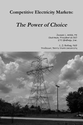 Competitive Electricity Markets: The Power of Choice by Welch, Pe Joseph L.