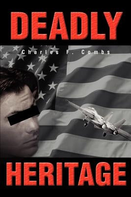 Deadly Heritage by Combs, Charles F.