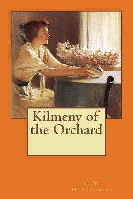 Kilmeny of the Orchard by Montgomery, L. M.