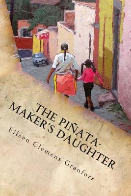 The Pinata-Maker's Daughter by Granfors, Eileen Clemens