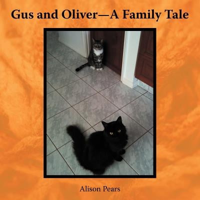 Gus and Oliver-A Family Tale by Pears, Alison