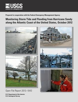 Monitoring Storm Tide and Flooding from Hurricane Sandy along the Atlantic Coast of the United States, October 2012 by U. S. Department of the Interior