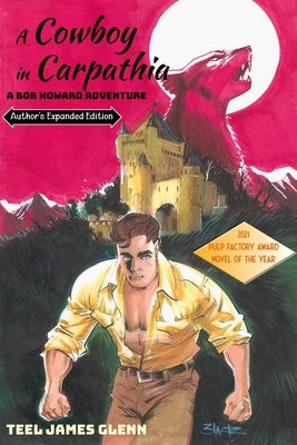 A Cowboy In Carpathia: A Bob Howard Adventure Author's Expanded Edition by Glenn, Teel James