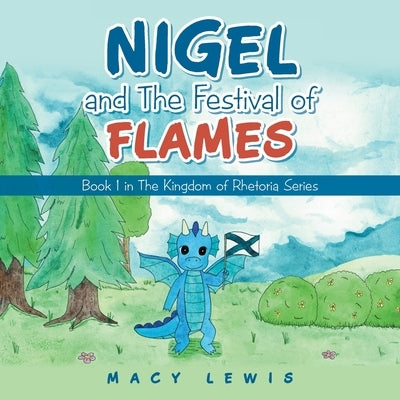 Nigel and the Festival of Flames: Book 1 in the Kingdom of Rhetoria Series by Lewis, Macy