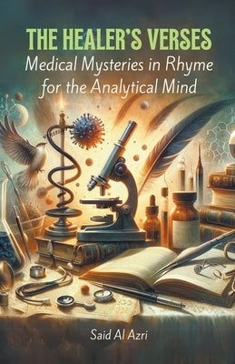 The Healer's Verses: Medical Mysteries in Rhyme for the Analytical Mind by Azri, Said Al