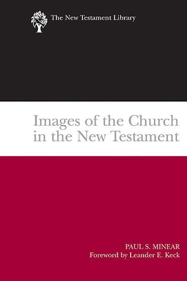 Images of the Church in the New Testament: The New Testament Library by Minear, Paul Sevier