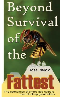 Beyond Survival of the Fattest: The economics of smart little helpers over clunking great takers by Manic, Jose T.