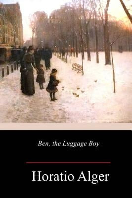 Ben, the Luggage Boy by Alger, Horatio