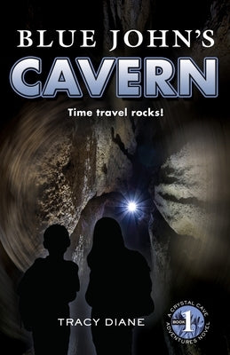 Blue John's Cavern: Time Travel Rocks! by Diane, Tracy