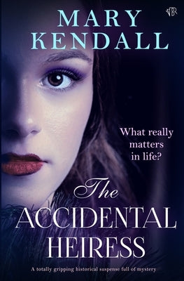 The Accidental Heiress by Kendall, Mary