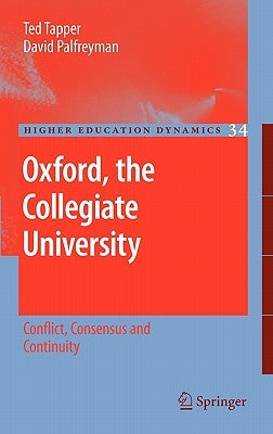 Oxford, the Collegiate University: Conflict, Consensus and Continuity by Tapper, Ted