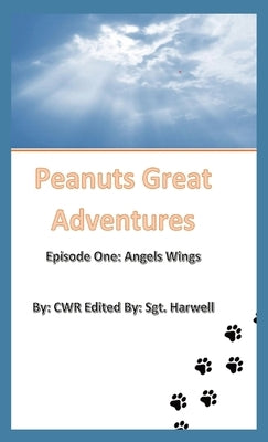Peanut's Great Adventures: Episode One Angel Wings by Wright Roberts, Connie