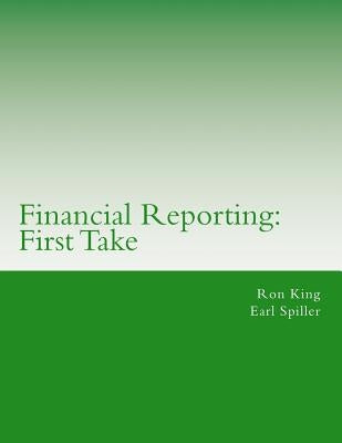 Financial Reporting: First Take by Spiller, Earl