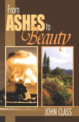 From Ashes to Beauty by Class, John