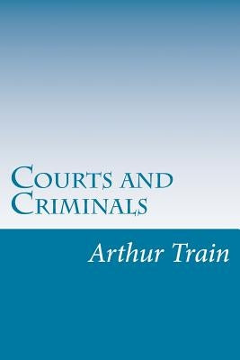 Courts and Criminals by Train, Arthur Cheney