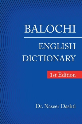 Balochi - English Dictionary: 1St Edition by Dashti, Naseer