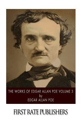 The Works of Edgar Allan Poe Volume 3 by Poe, Edgar Allan