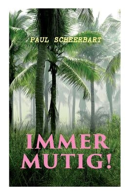 Immer mutig! by Scheerbart, Paul
