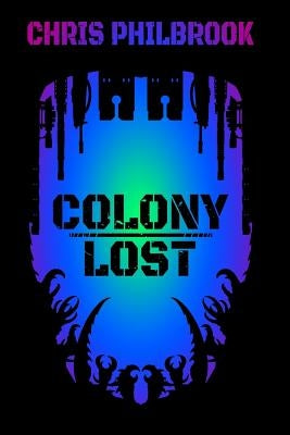 Colony Lost by Philbrook, Chris