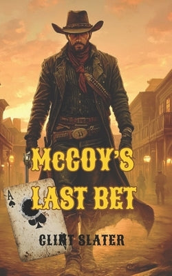 McCoy's Last Bet: A Classic Western Novel by Steele, Wyatt