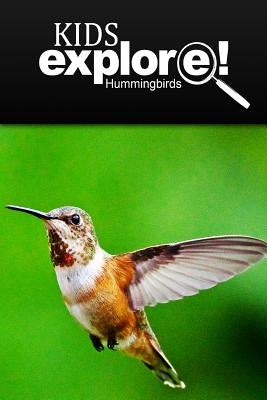 Hummingbirds - Kids Explore: Animal books nonfiction - books ages 5-6 by Explore!, Kids