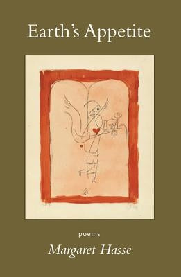 Earth's Appetite by Hasse, Margaret